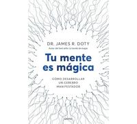Tu mente es mágica: Cómo desarrollar un cerebro manifestador