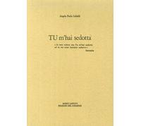 Tu m'hai sedotta - [Edizioni del Girasole]