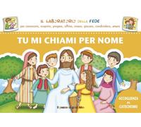Tu mi chiami per nome. Accoglienza dei bambini al catechismo