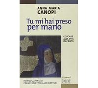 Tu mi hai preso per mano. Educare alla vita in Cristo
