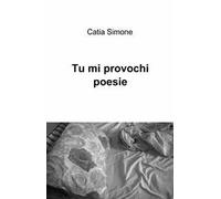 Tu mi provochi poesie