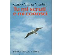 Tu mi scruti e mi conosci