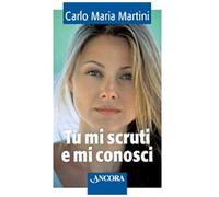 Tu mi scruti e mi conosci. Meditazioni bibliche per adolescenti