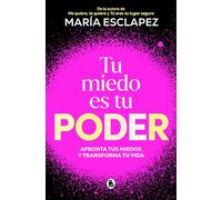Tu miedo es tu poder: Afronta Tus Miedos Y Cambia Tu Vida / Your Own Fear Is Your Power