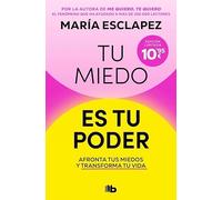 Tu miedo es tu poder: Afronta tus miedos y transforma tu vida