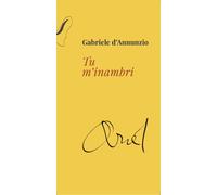Tu m'inambri - D'Annunzio Gabriele