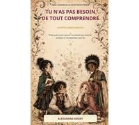 Tu n’as pas besoin de tout comprendre: Petit guide pour apaiser un mental qui analyse, anticipe et recommence sans fin