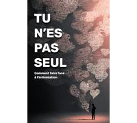 Tu n’es pas seul : Comment faire face à l’intimidation