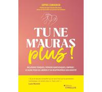 Tu ne m'auras plus !: Relations toxiques, pervers narcissiques, emprise : le guide pour se libérer et se réapproprier son identité