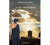 Tu nel mio destino di Maddalena Rosa, 2021, Youcanprint