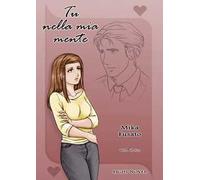 Tu nella mia mente. Ediz. illustrata. Vol. 2