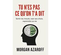 TU N'ES PAS CE QU'ON T'A DIT: Sortir du moule, oser ses choix, reprendre sa vie
