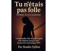 Tu n'étais pas folle: Il t'a brisée. Tu vas te reconstruire.