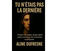Tu n'étais pas la dernière: "Un mariage, un secret, et un passé qui refuse de se taire."