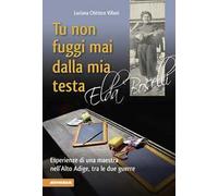 Tu non fuggi mai dalla mia testa. Elda Boselli