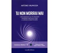 Tu non morirai mai. L'ipnosi regressiva alle vite precedenti l'emozione di...