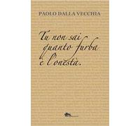 Tu non sai quanto furba è l'onestà