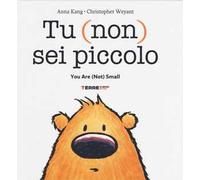 Tu (non) sei piccolo-You are (not) small. Ediz. a colori