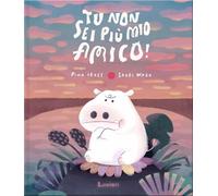 Tu non sei più mio amico!