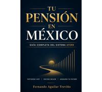 Tu Pensión en México: Guía Completa del Sistema AFORE