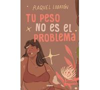 Raquel Lobatón Tu peso no es el problema / The Body I Love (Tascabile)