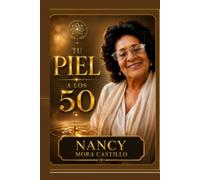 Tu Piel a los 50: Lo que nadie te explicó sobre envejecer con inteligencia, cuidado y belleza real