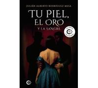 Tu piel, el oro y la sangre