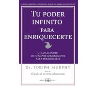 Tu poder infinito para enriquecerte : utiliza el poder de tu mente subconsciente para enriquecerte: N