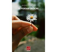 Tu portami un fiore - Gagni Andrea