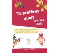 Tu préfères quoi? Edition spécial Noël: Plus de 300 dilemmes drôles et bienveillants pour enfants - Le livre d’activités parfait pour Noël