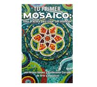 Tu primer mosaico: Guía práctica para crear con intención