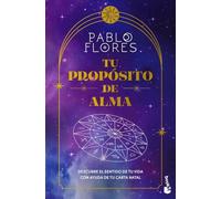 Tu propósito de alma: Descubre el sentido de tu vida con ayuda de tu carta natal