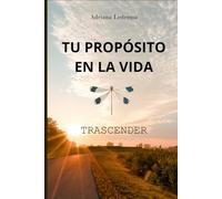 TU PROPÓSITO EN LA VIDA - TRASCENDER