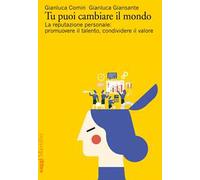 Tu puoi cambiare il mondo. La reputazione personale: promuovere il talento, condividere il valore