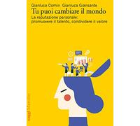 Tu puoi cambiare il mondo. La reputazione personale: promuovere il talento, condividere il valore