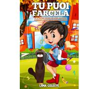 Tu Puoi Farcela: Un’avventura Speciale Che Ispira Potenziale, Coraggio E Autostima - Per Bambini E Bambine