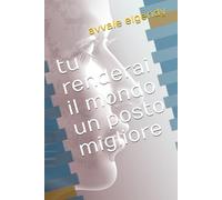 tu renderai il mondo un posto migliore