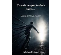 Tu sais ce que tu dois faire…: Mais tu restes bloqué