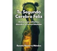 Tu Segundo Cerebro Feliz: Activa tu microbioma y descubre un nuevo bienestar