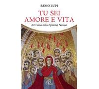 Tu sei amore e vita. Novena allo Spirito Santo