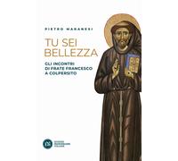 Tu sei bellezza. Gli incontri di frate Francesco a Colpersito - 2