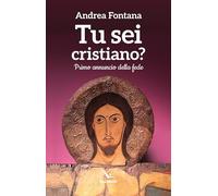 Tu sei cristiano? Primo annuncio della fede
