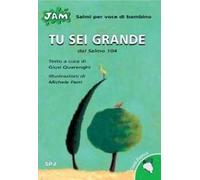 Tu sei grande. Salmo per voce di bambino. Dal Salmo 104