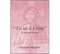 Tu sei il Cristo. Cristologia storica