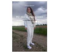 Tu sei il Paradiso. Un messaggio dall'aldilà