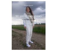 Tu sei il Paradiso. Un messaggio dall'aldilà