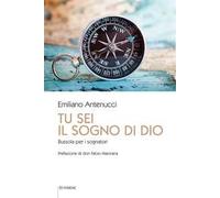 Tu sei il sogno di Dio. Bussola per i sognatori