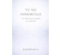 Tu Sei Immortale: Immortalità, Meditazione, Fisica Quantistica