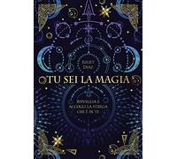 Tu sei la magia. Risveglia e accogli la strega che è in te