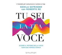Tu sei la tua voce. Il metodo per comunicare e cantare al top. Con aggiornamento online